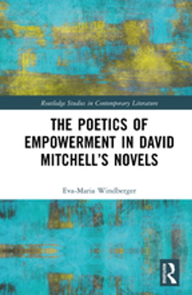  The Poetics of Empowerment in David Mitchell’s Novels(Kobo/電子書)