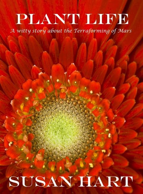 Plant Life (A Witty Story About the Terraforming of Mars)(Kobo/電子書)