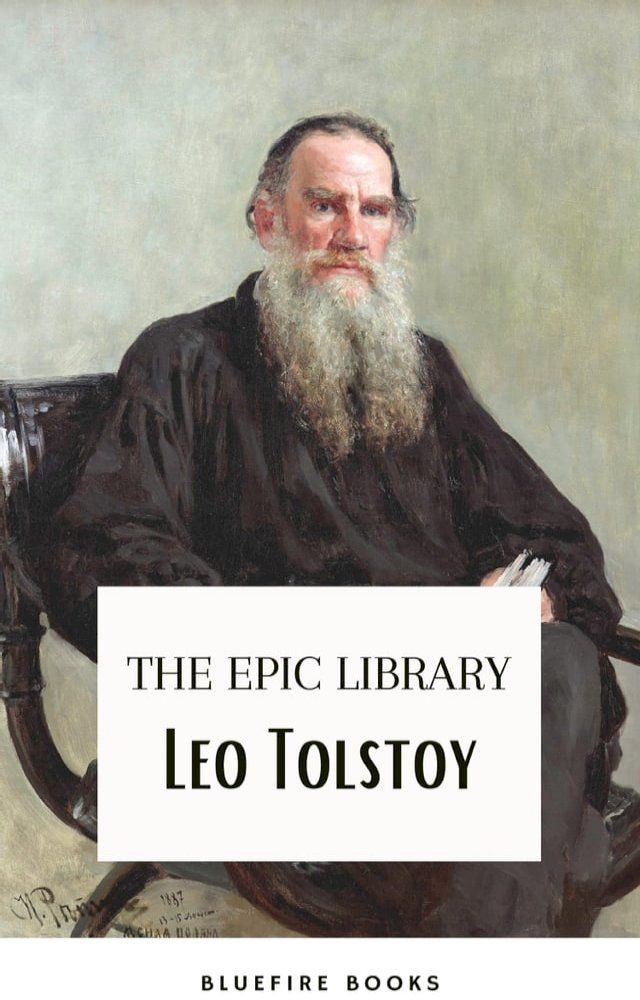  Leo Tolstoy: The Epic Library – Complete Novels and Novellas with Insightful Commentaries(Kobo/電子書)