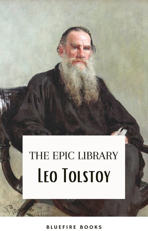 Leo Tolstoy: The Epic Library – Complete Novels and Novellas with Insightful Commentaries(Kobo/電子書)