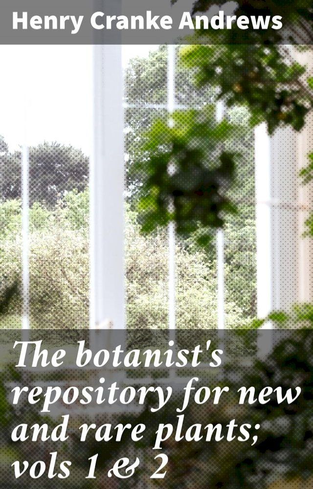  The botanist's repository for new and rare plants; vols 1 & 2(Kobo/電子書)