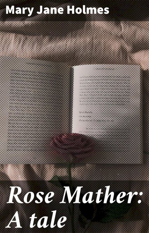 Rose Mather: A tale(Kobo/電子書)