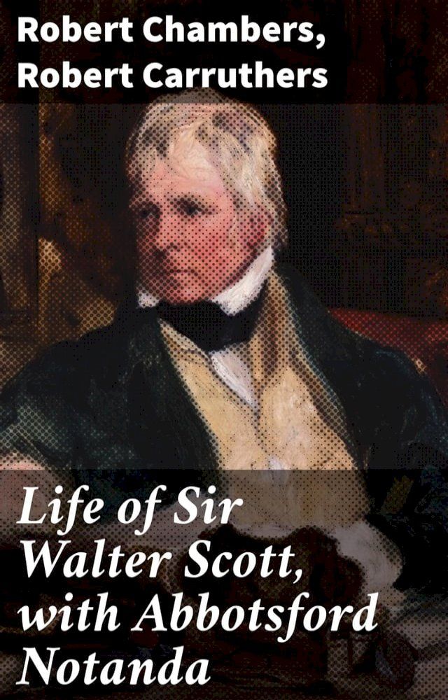  Life of Sir Walter Scott, with Abbotsford Notanda(Kobo/電子書)