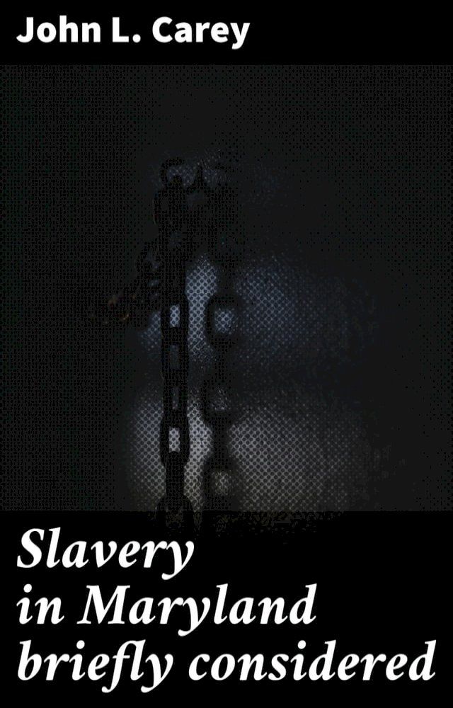  Slavery in Maryland briefly considered(Kobo/電子書)