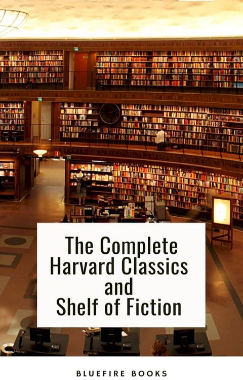 The Complete Harvard Classics and Shelf of Fiction(Kobo/電子書)