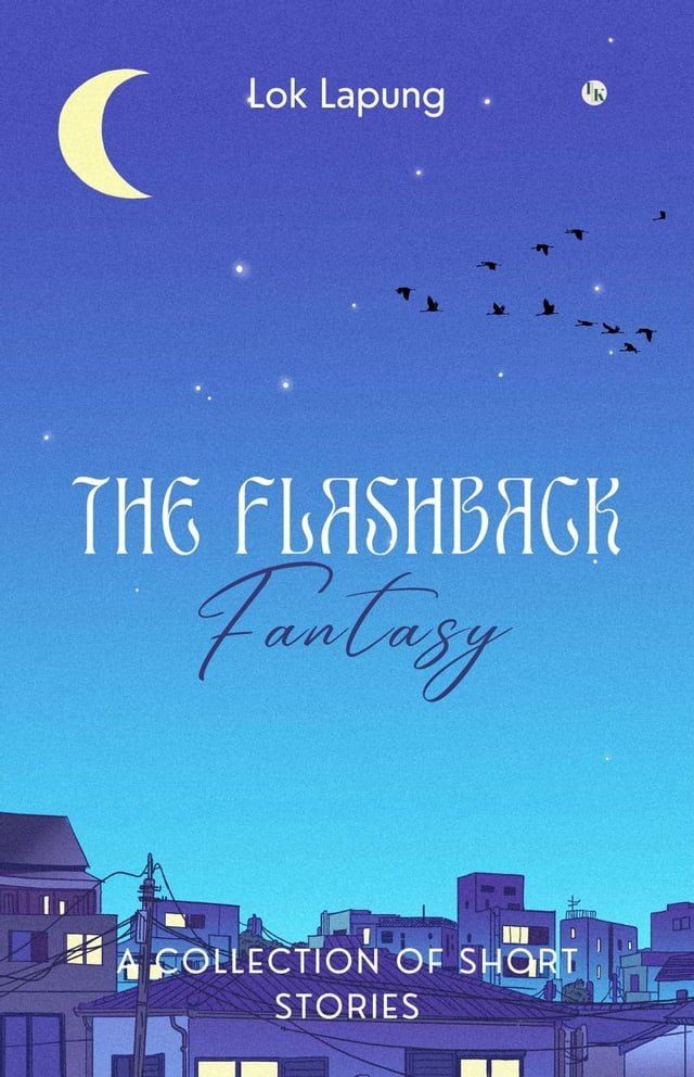  The Flashback Fantasy: Dreams and Bygones Unleashed(Kobo/電子書)