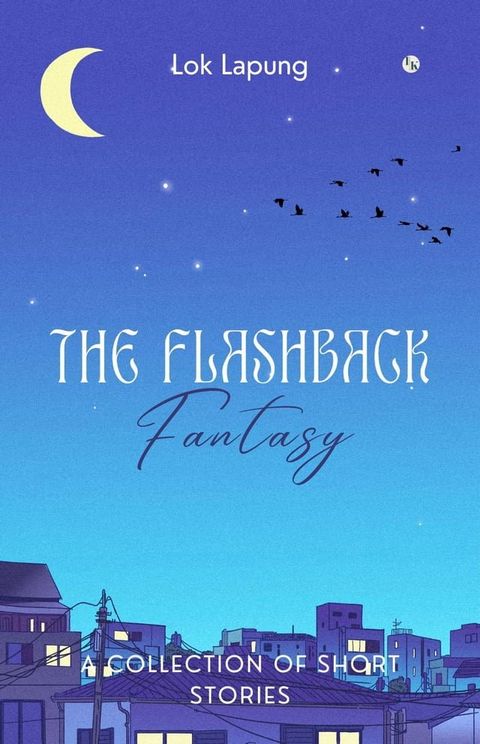 The Flashback Fantasy: Dreams and Bygones Unleashed(Kobo/電子書)