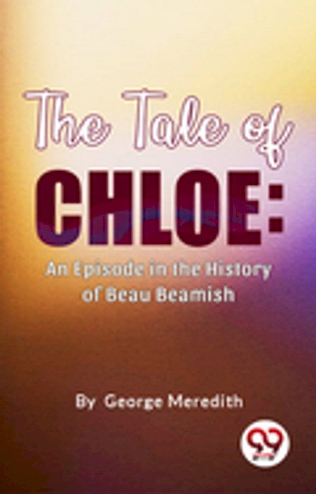  The Tale of Chloe: An Episode in the History of Beau Beamish(Kobo/電子書)