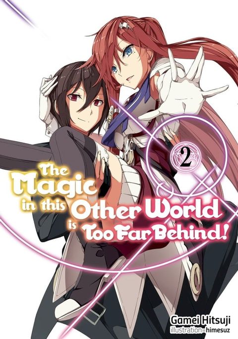 The Magic in this Other World is Too Far Behind! Volume 2(Kobo/電子書)