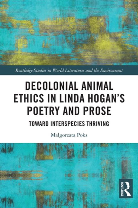 Decolonial Animal Ethics in Linda Hogan’s Poetry and Prose(Kobo/電子書)