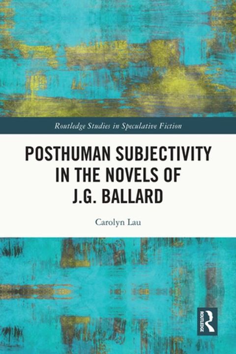 Posthuman Subjectivity in the Novels of J.G. Ballard(Kobo/電子書)