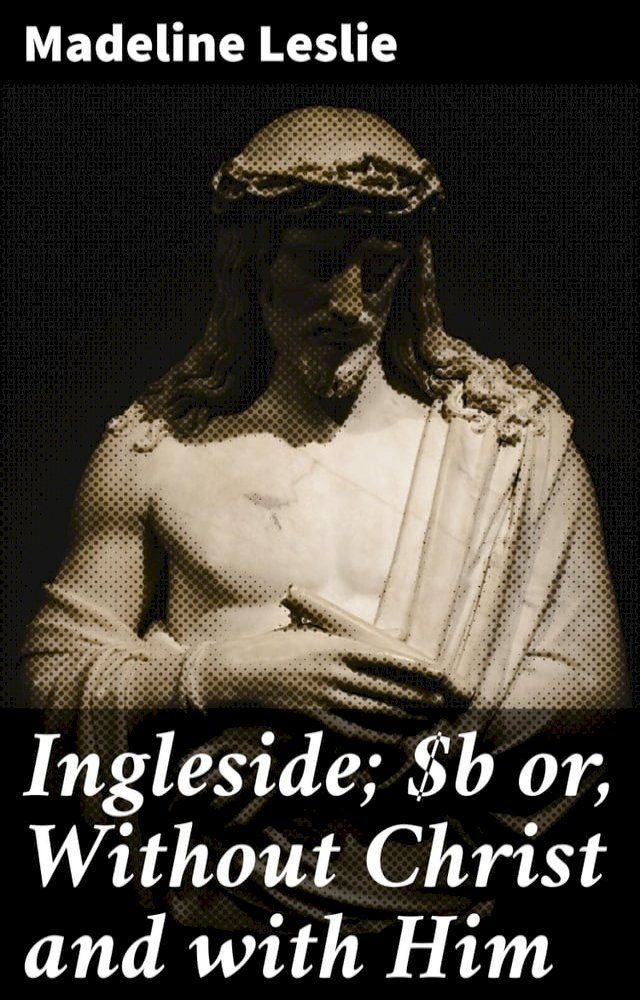  Ingleside; or, Without Christ and with Him(Kobo/電子書)