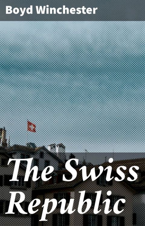 The Swiss Republic(Kobo/電子書)