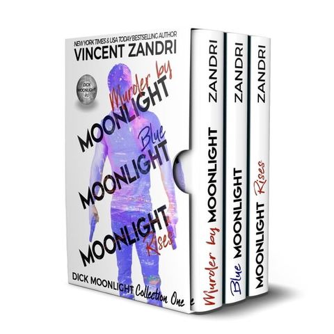 Dick Moonlight Collection One: Murder by Moonlight, Blue Moonlight, Moonlight Rises(Kobo/電子書)