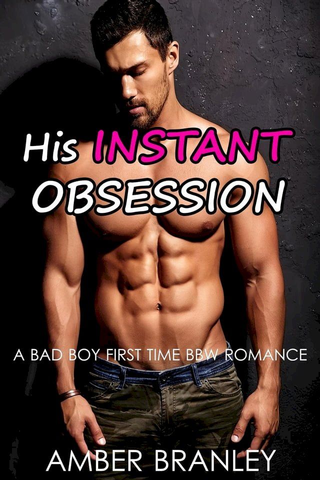  His Instant Obsession (A Bad Boy First Time BBW Romance)(Kobo/電子書)