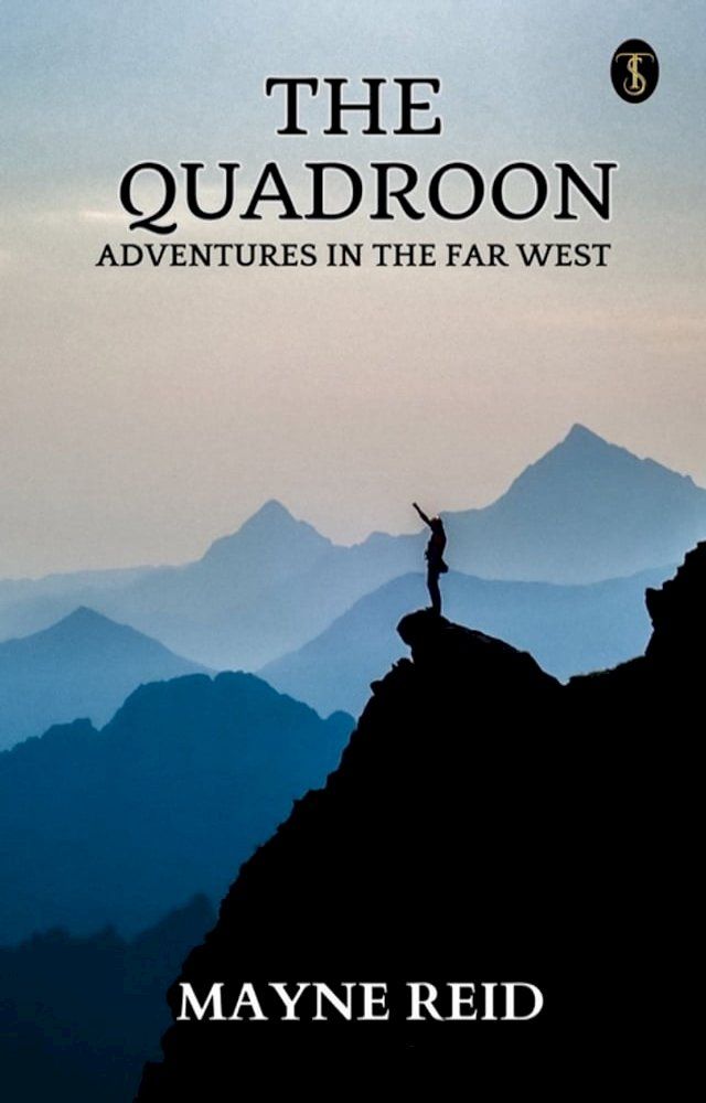  The Quadroon: Adventures In The Far West(Kobo/電子書)