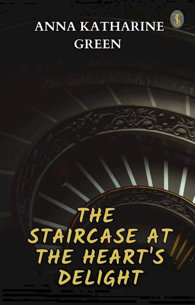  The Staircase At The Heart's Delight(Kobo/電子書)