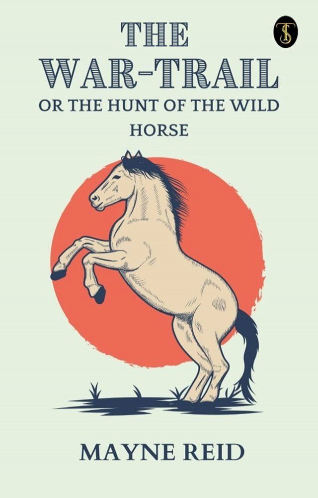  The War Trail: The Hunt of the Wild Horse(Kobo/電子書)