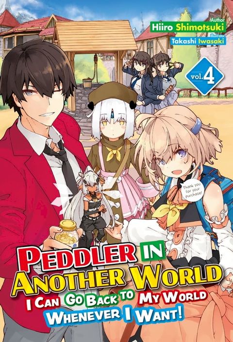 Peddler in Another World: I Can Go Back to My World Whenever I Want! Volume 4(Kobo/電子書)