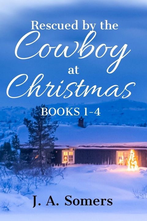 Rescued by the Cowboy at Christmas Collection Books 1-4(Kobo/電子書)