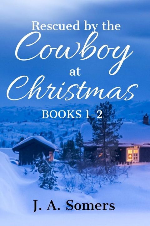 Rescued by the Cowboy at Christmas Boxed Set Books 1-2(Kobo/電子書)