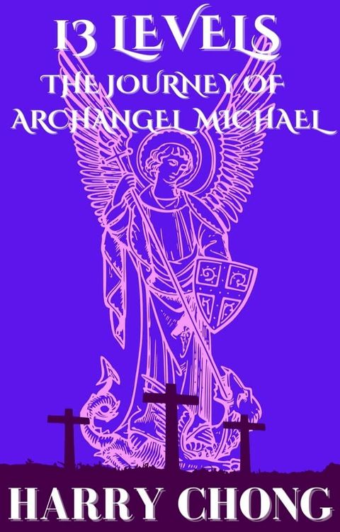 13 Levels: The Journey of Archangel Michael(Kobo/電子書)