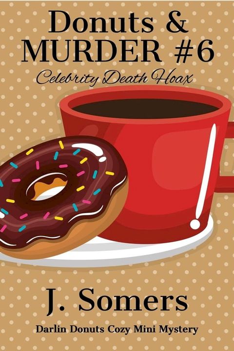 Donuts and Murder Book 6 - Celebrity Death Hoax(Kobo/電子書)