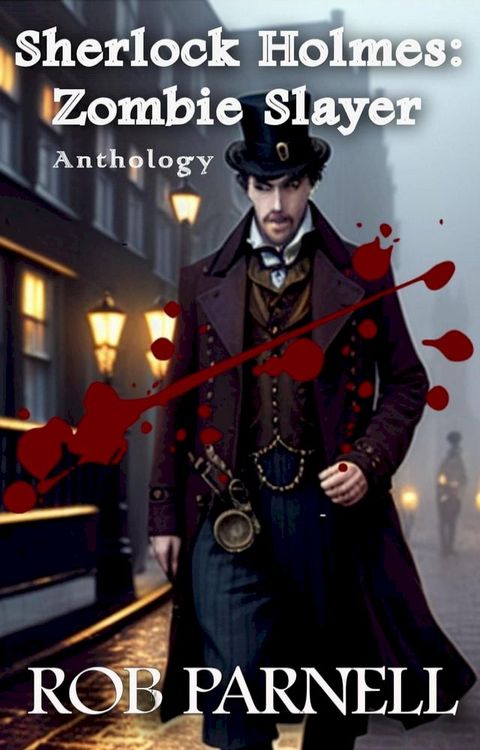 Sherlock Holmes Zombie Slayer Anthology(Kobo/電子書)