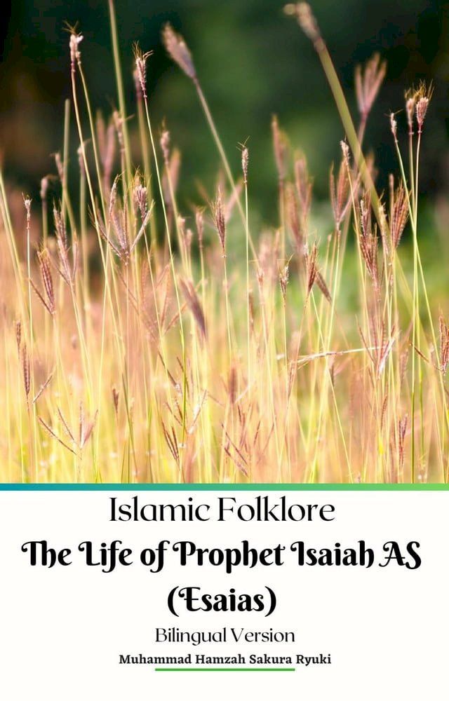  Islamic Folklore The Life of Prophet Isaiah AS (Esaias) Bilingual Version(Kobo/電子書)