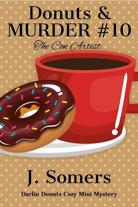 Donuts and Murder Book 10 - The Con Artist (Darlin Donuts Cozy Mini Mystery)(Kobo/電子書)