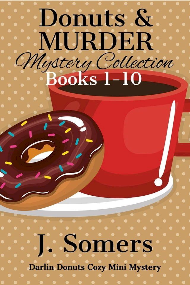  Donuts and Murder Mystery Collection Books 1-10 (Darlin Donuts Cozy Mini Mysteries)(Kobo/電子書)