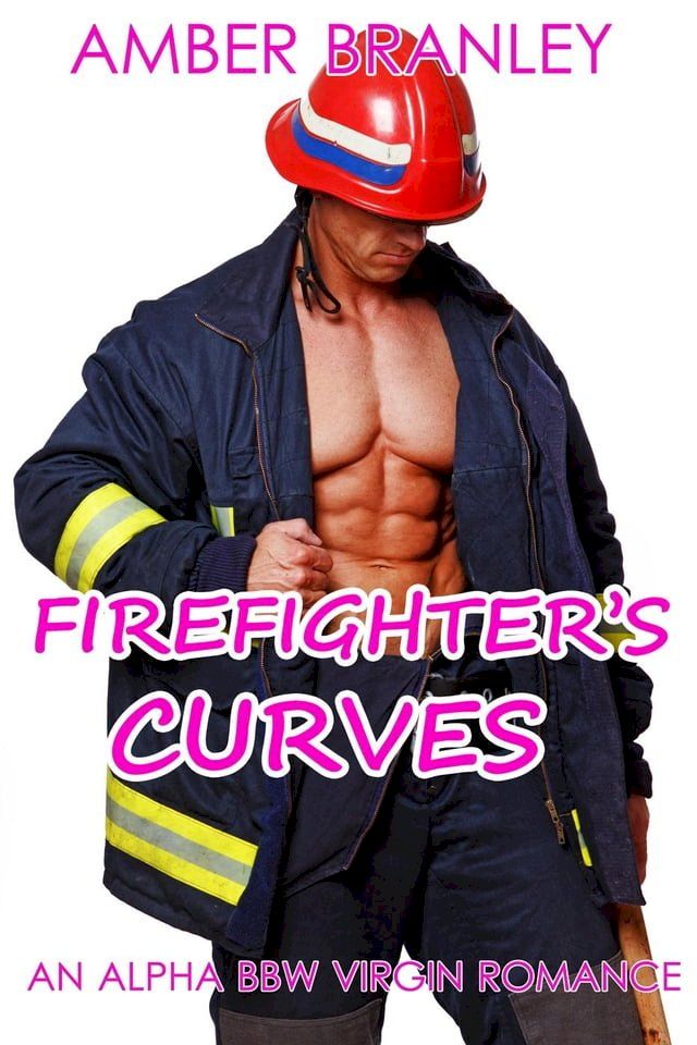  Firefighter’s Curves (An Alpha BBW Virgin Romance)(Kobo/電子書)