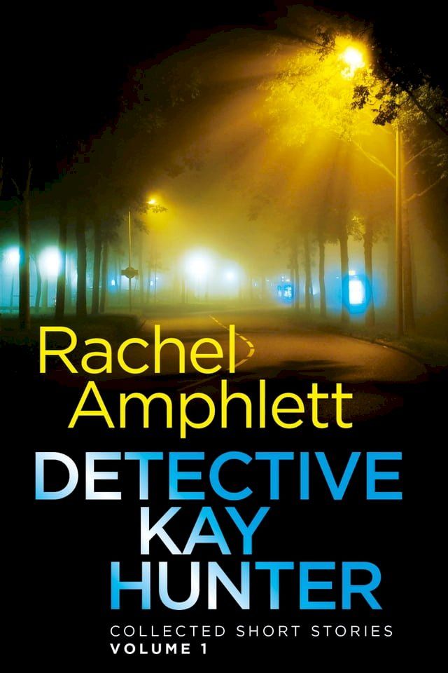  Detective Kay Hunter - Collected Short Stories Volume 1(Kobo/電子書)