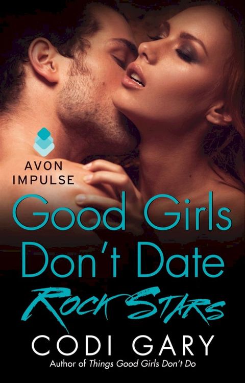 Good Girls Don't Date Rock Stars(Kobo/電子書)