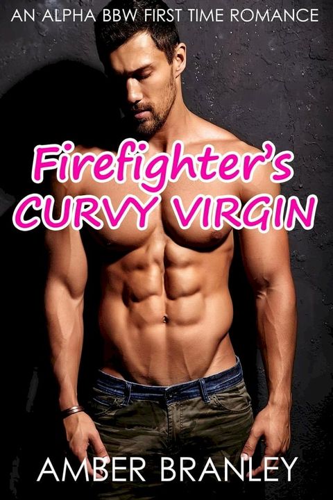 Firefighter's Curvy Virgin (An Alpha BBW First Time Romance)(Kobo/電子書)