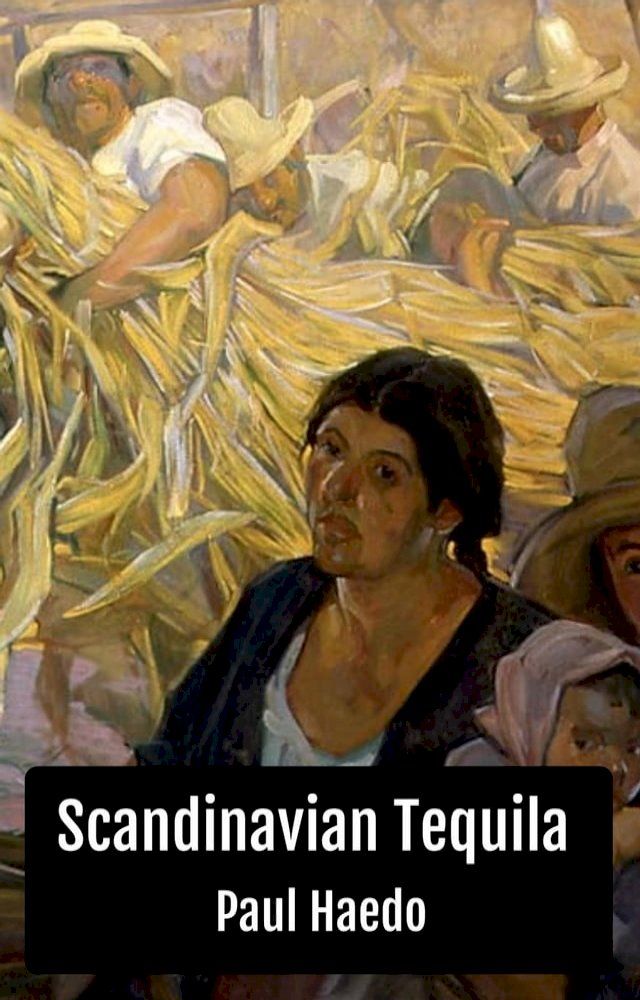  Scandinavian Tequila: A Novel(Kobo/電子書)