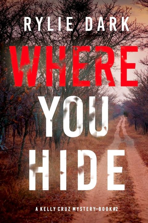 Where You Hide (A Kelly Cruz Mystery—Book Two)(Kobo/電子書)