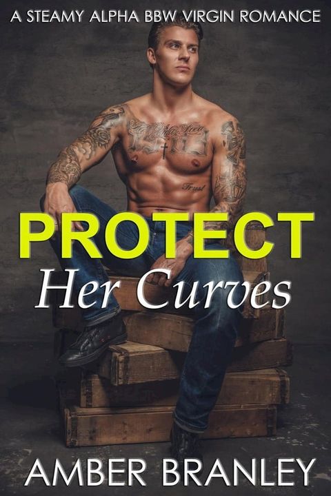 Protect Her Curves (A Steamy Alpha BBW Virgin Romance)(Kobo/電子書)