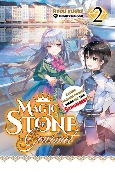 Magic Stone Gourmet: Eating Magical Power Made Me the Strongest Volume 2 (Light Novel)(Kobo/電子書)