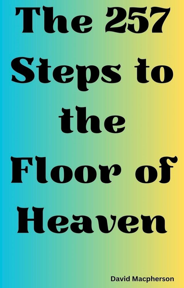  The 257 Steps to the Floor of Heaven(Kobo/電子書)