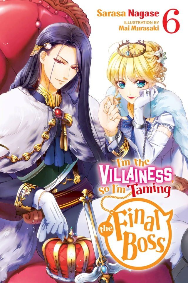  I'm the Villainess, So I'm Taming the Final Boss, Vol. 6 (light novel)(Kobo/電子書)