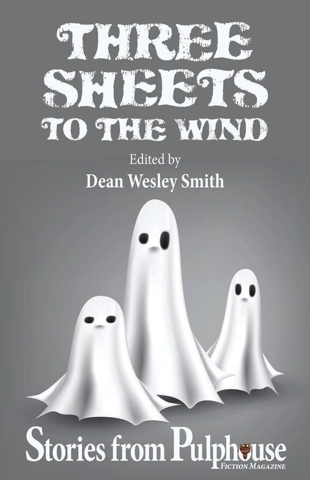  Three Sheets to the Wind: Stories from Pulphouse Fiction Magazine(Kobo/電子書)