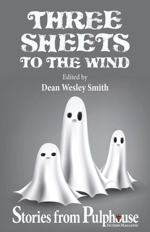 Three Sheets to the Wind: Stories from Pulphouse Fiction Magazine(Kobo/電子書)