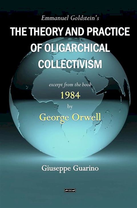 Emmanuel Goldstein's The Theory and Practice of Oligarchical Collectivism(Kobo/電子書)