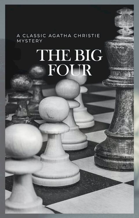 The Big Four: A Classic Detective eBook Replete with International Intrigue(Kobo/電子書)