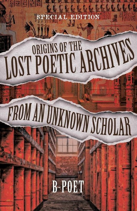 Origins of the Lost Poetic Archives from an Unknown Scholar(Kobo/電子書)