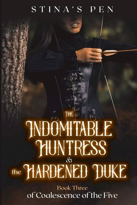 The Indomitable Huntress & the Hardened Duke(Kobo/電子書)