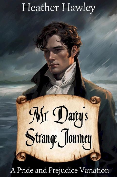 Mr. Darcy's Strange Journey: A Pride and Prejudice Variation(Kobo/電子書)