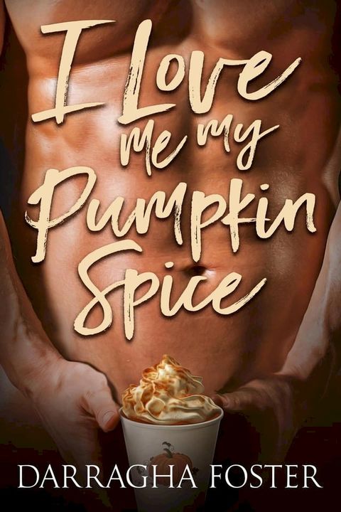 I Love Me My Pumpkin Spice(Kobo/電子書)