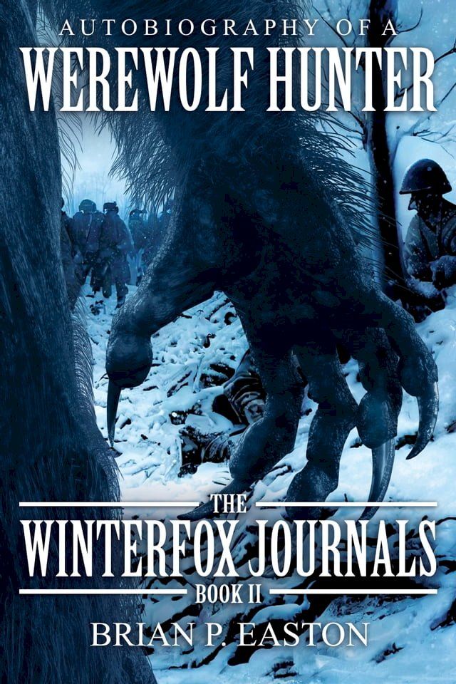  The Winterfox Journals Book Two: Autobiography of a Werewolf Hunter(Kobo/電子書)